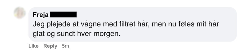 Facebook-kommentar om at have vågnet med filtret hår, nu føles håret glat og sundt hver morgen